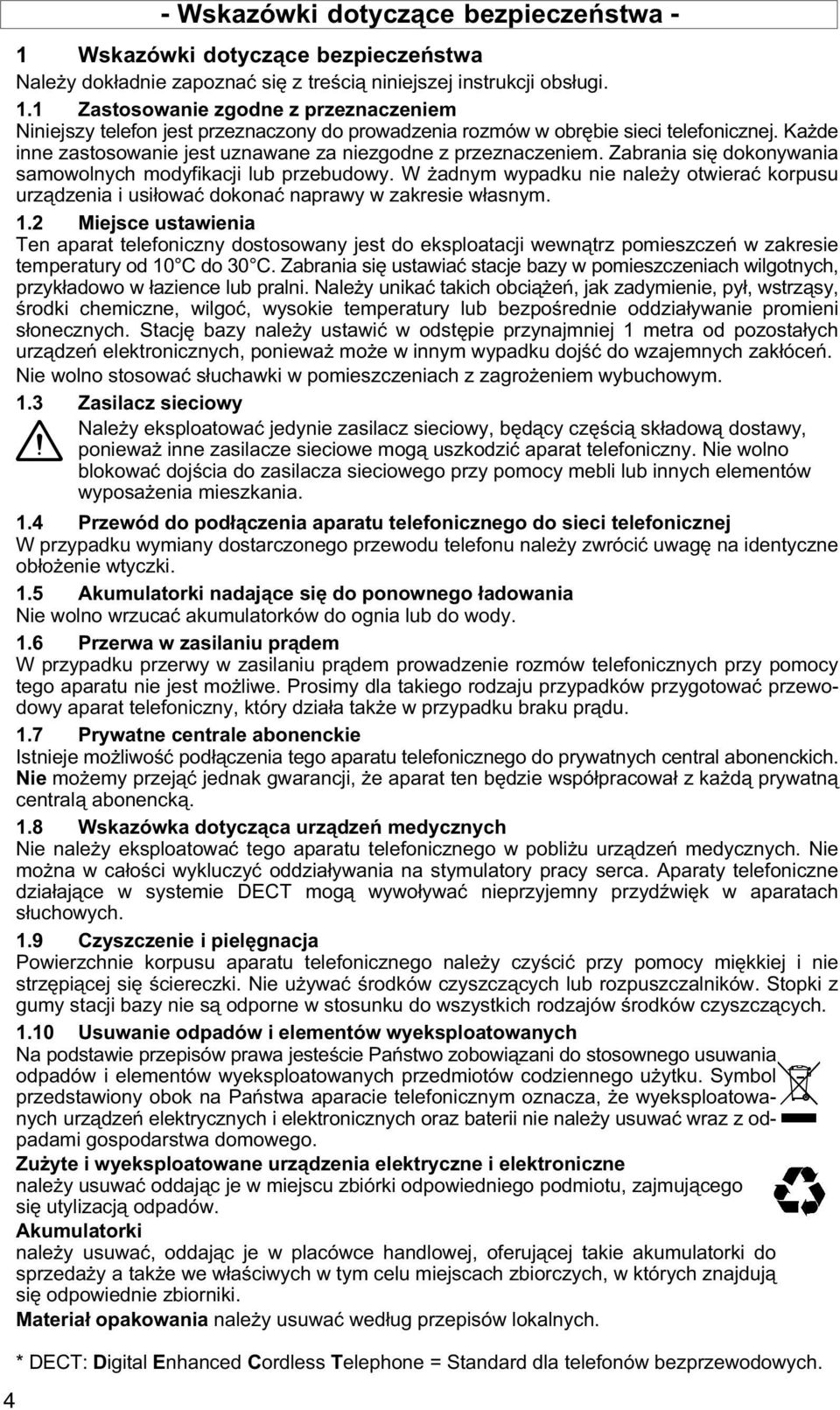W adnym wypadku nie naley otwierać korpusu urządzenia i usiłować dokonać naprawy w zakresie własnym. 1.