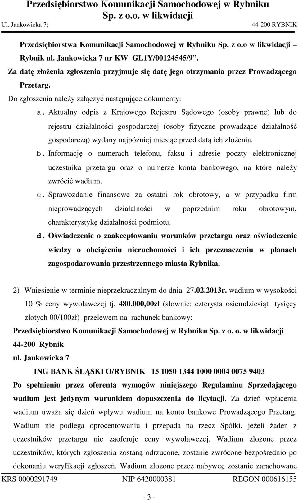 Aktualny odpis z Krajowego Rejestru Sądowego (osoby prawne) lub do rejestru działalności gospodarczej (osoby fizyczne prowadzące działalność gospodarczą) wydany najpóźniej miesiąc przed datą ich