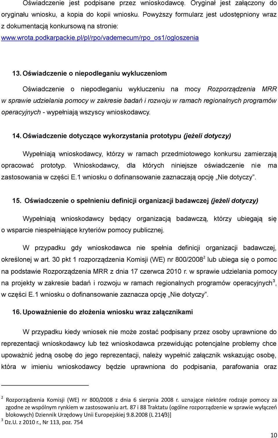 Oświadczenie o niepodleganiu wykluczeniom Oświadczenie o niepodleganiu wykluczeniu na mocy Rozporządzenia MRR w sprawie udzielania pomocy w zakresie badań i rozwoju w ramach regionalnych programów