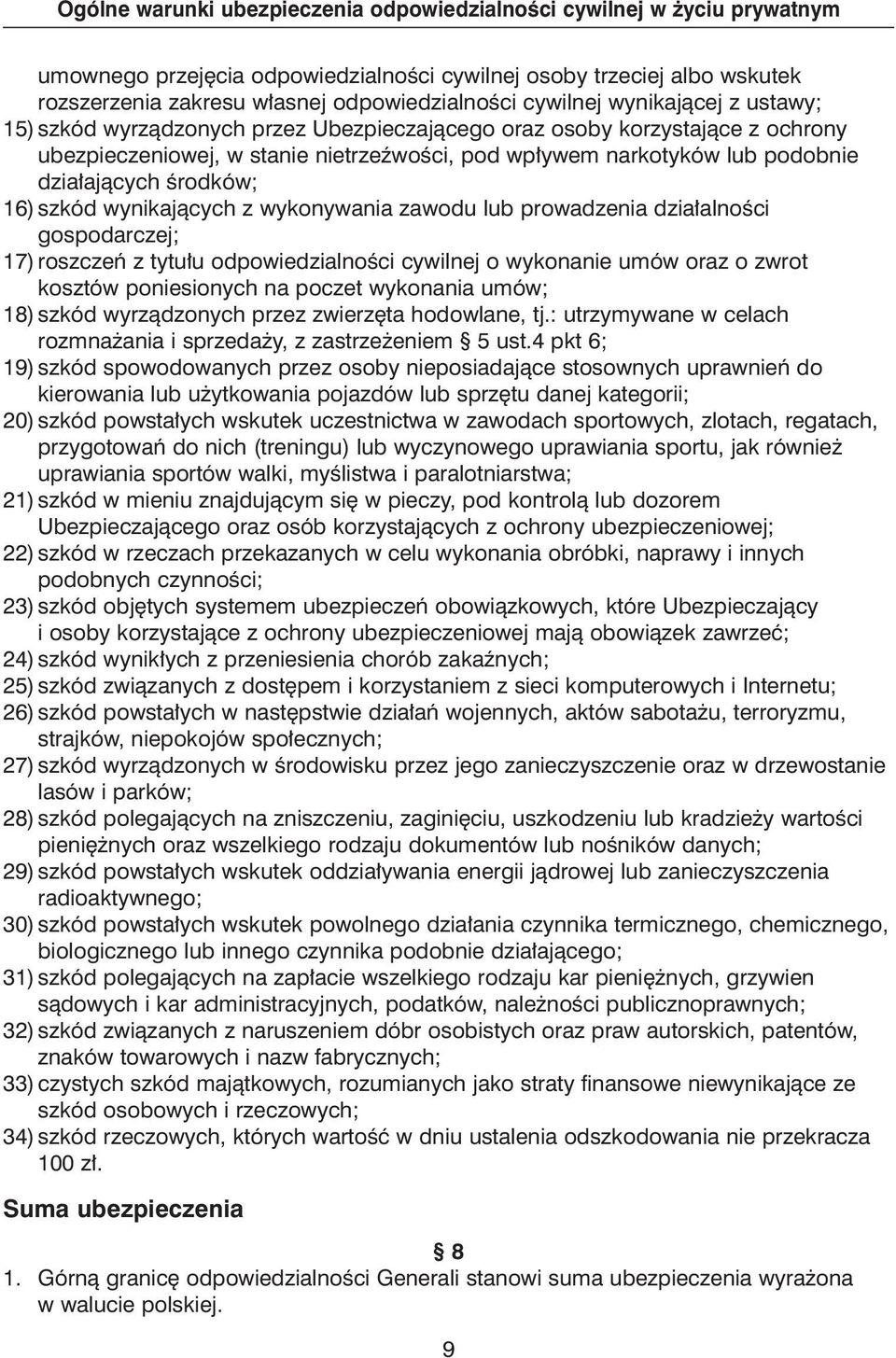 alnoêci gospodarczej; 17) roszczeƒ z tytu u odpowiedzialnoêci cywilnej o wykonanie umów oraz o zwrot kosztów poniesionych na poczet wykonania umów; 18) szkód wyrzàdzonych przez zwierz ta hodowlane,
