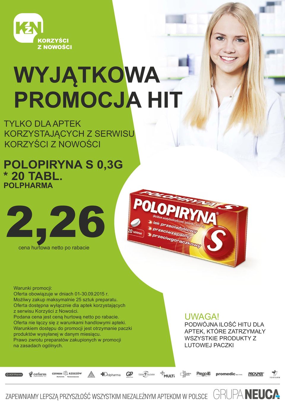 Oferta dostępna wyłącznie dla aptek korzystających z serwisu Korzyści z Nowości. Podana cena jest ceną hurtową netto po rabacie.