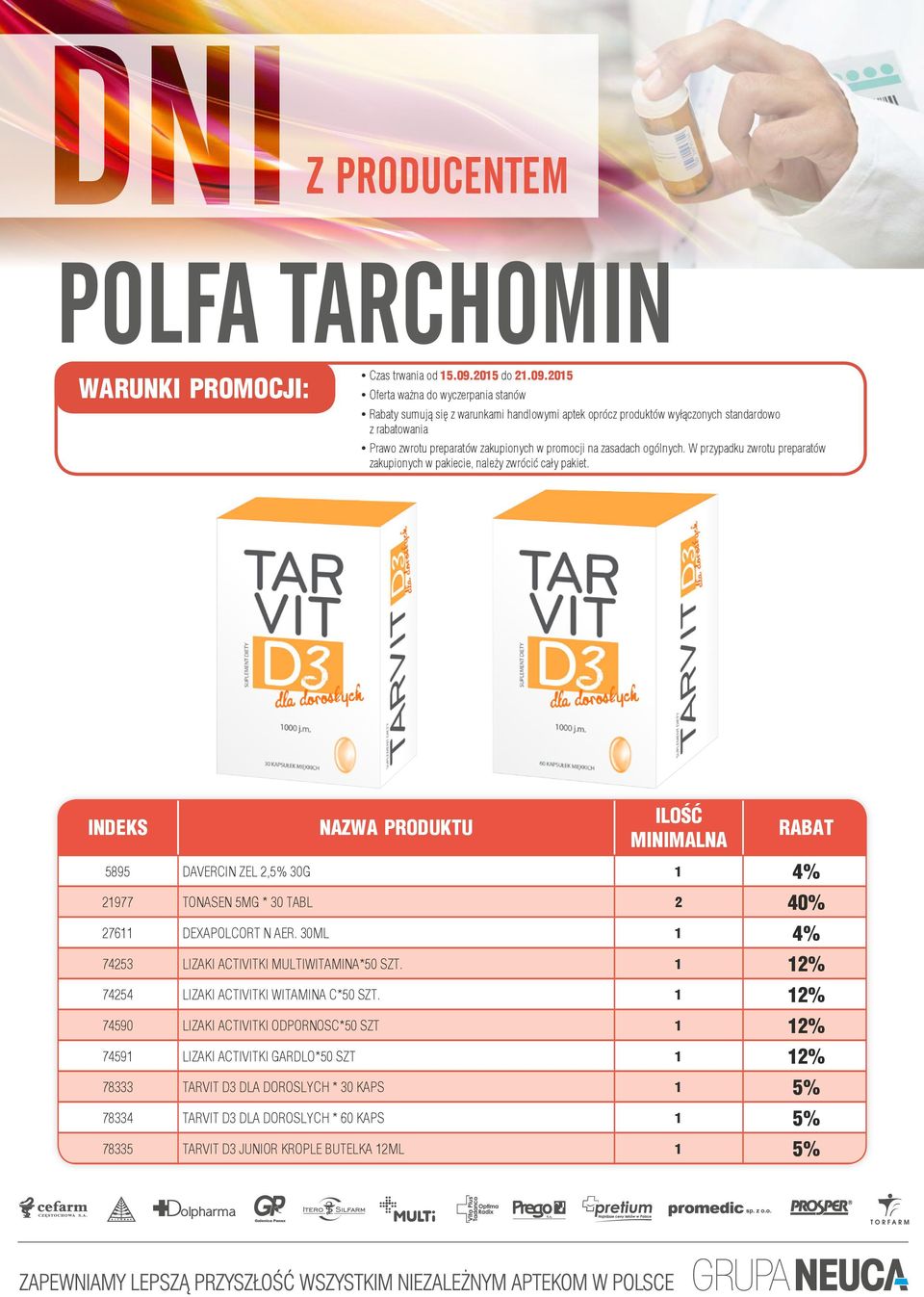 2015 yoferta ważna do wyczerpania stanów yrabaty sumują się z warunkami handlowymi aptek oprócz produktów wyłączonych standardowo z rabatowania yprawo zwrotu preparatów zakupionych w promocji na