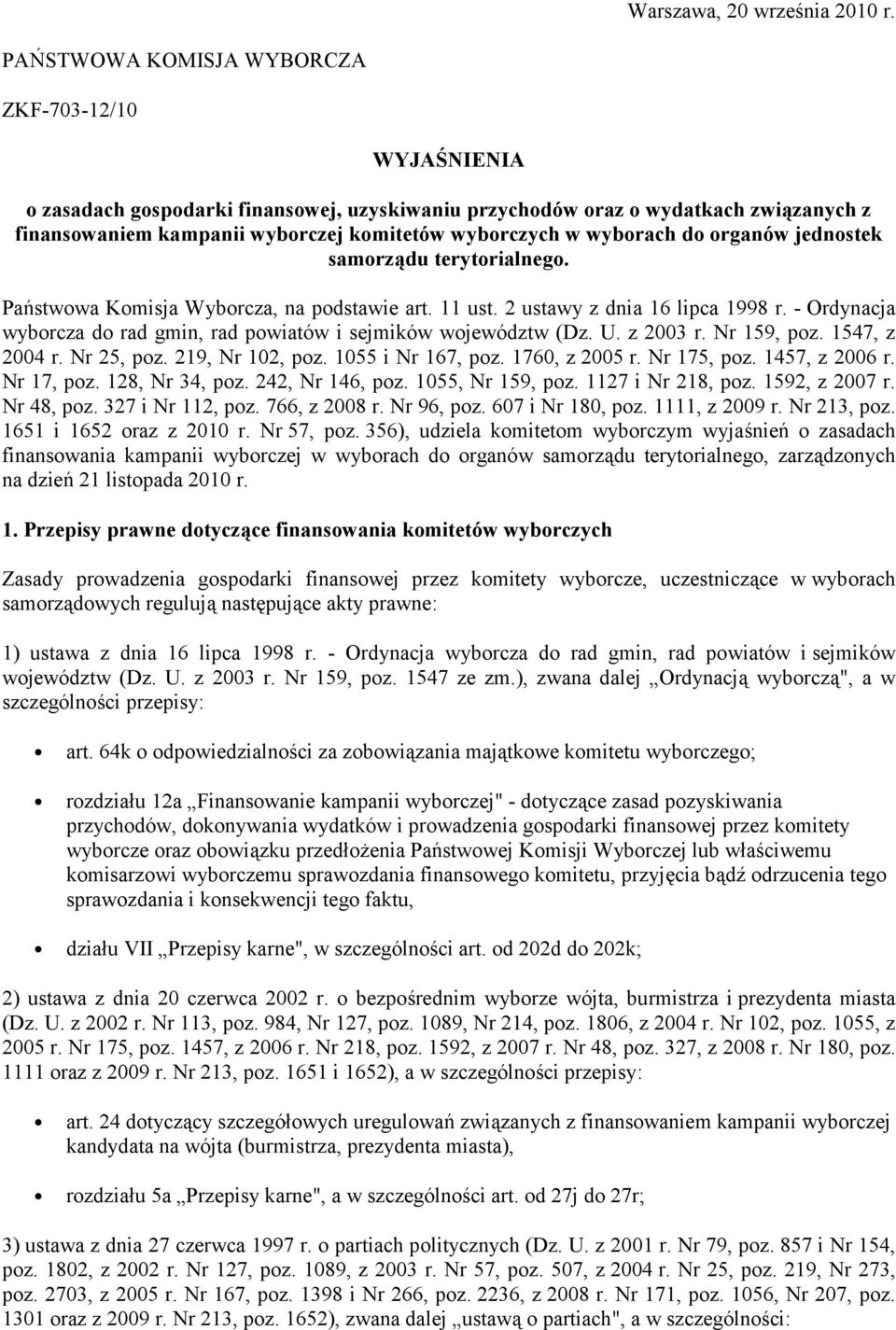 wyborach do organów jednostek samorządu terytorialnego. Państwowa Komisja Wyborcza, na podstawie art. 11 ust. 2 ustawy z dnia 16 lipca 1998 r.