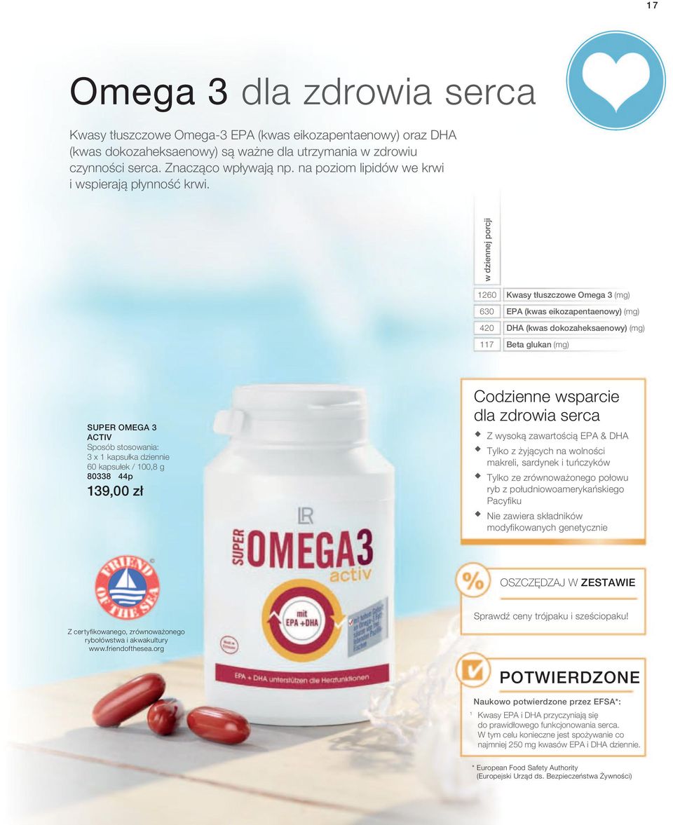 w dziennej porcji 1260 630 420 117 Kwasy tłuszczowe Omega 3 (mg) EPA (kwas eikozapentaenowy) (mg) DHA (kwas dokozaheksaenowy) (mg) Beta glukan (mg) SUPER OMEGA 3 ACTIV Sposób stosowania: 3 x 1