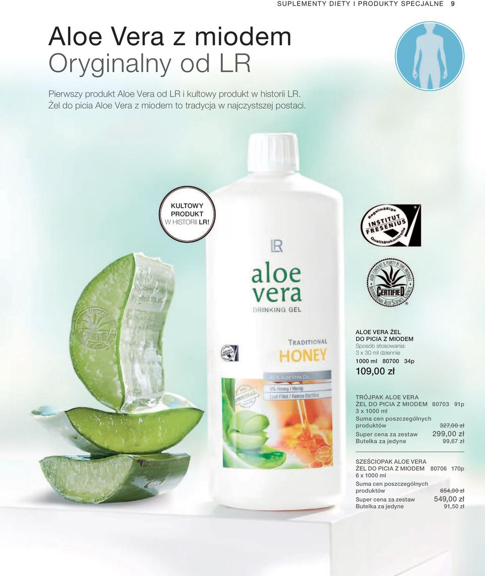 ALOE VERA ŻEL DO PICIA Z MIODEM Sposób stosowania: 3 x 30 ml dziennie 1000 ml 80700 34p 109,00 zł TRÓJPAK ALOE VERA ŻEL DO PICIA Z MIODEM 80703 91p 3 x 1000 ml Suma