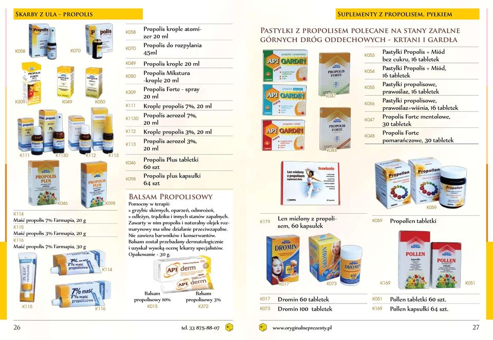 Pastylki propolisowe, Propolis Forte - spray K055 K309 prawoślaz, 16 tabletek 20 ml K047 Pastylki propolisowe, K111 K056 Krople propolis 7%, 20 ml prawoślaz+wiśnia, 16 tabletek Propolis aerozol 7%,