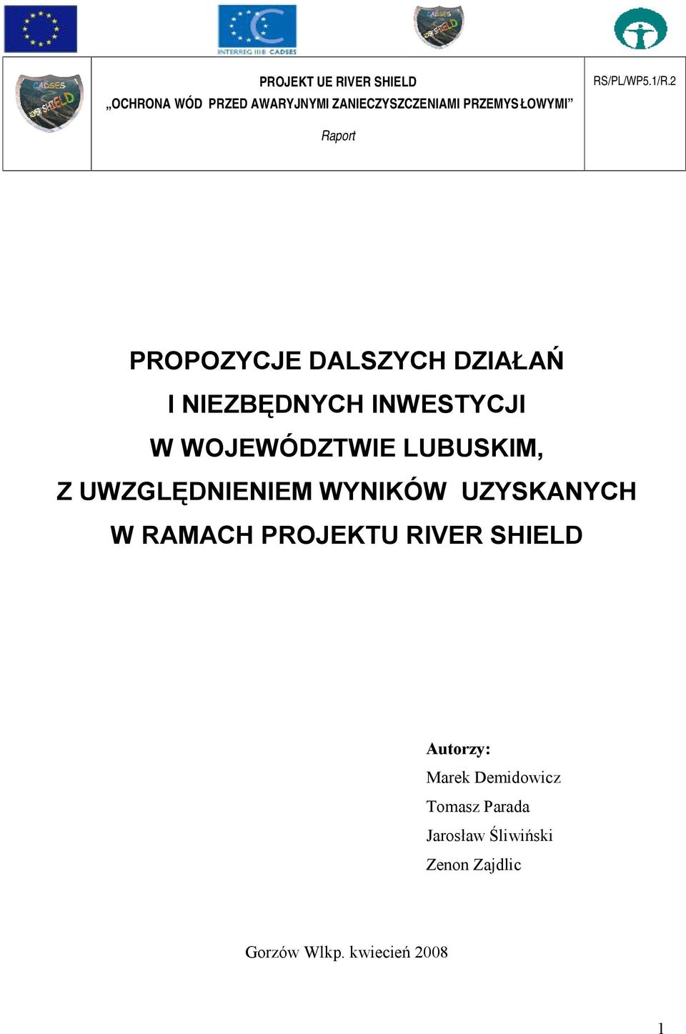 2 Raport PROPOZYCJE DALSZYCH DZIAŁAŃ I NIEZBĘDNYCH INWESTYCJI W WOJEWÓDZTWIE LUBUSKIM, Z