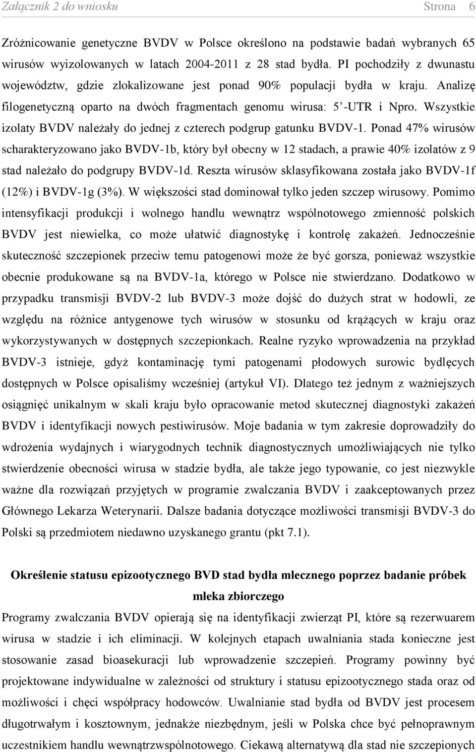 Wszystkie izolaty BVDV należały do jednej z czterech podgrup gatunku BVDV-1.