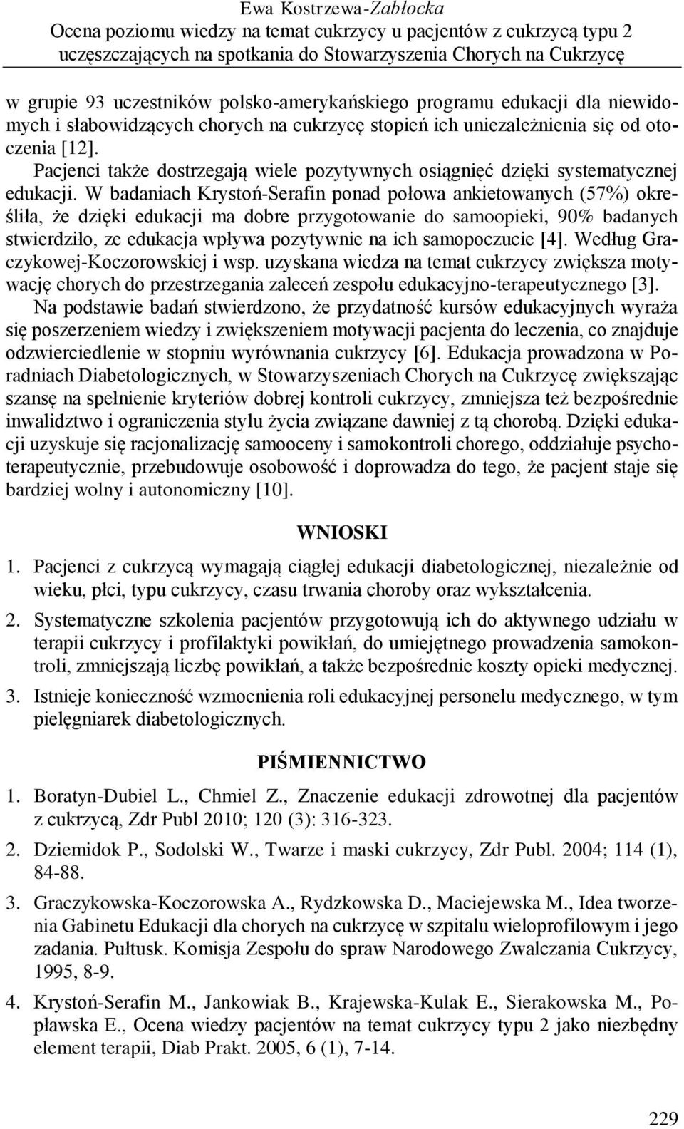 Pacjenci także dostrzegają wiele pozytywnych osiągnięć dzięki systematycznej edukacji.