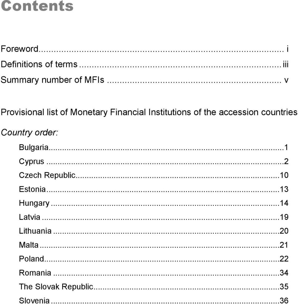 Country order: Bulgaria...1 Cyprus...2 Czech Republic...10 Estonia...13 Hungary.