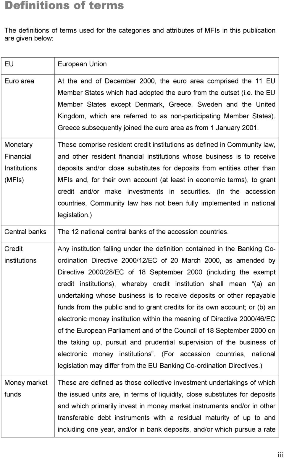 Greece subsequently joined the euro area as from 1 January 2001.