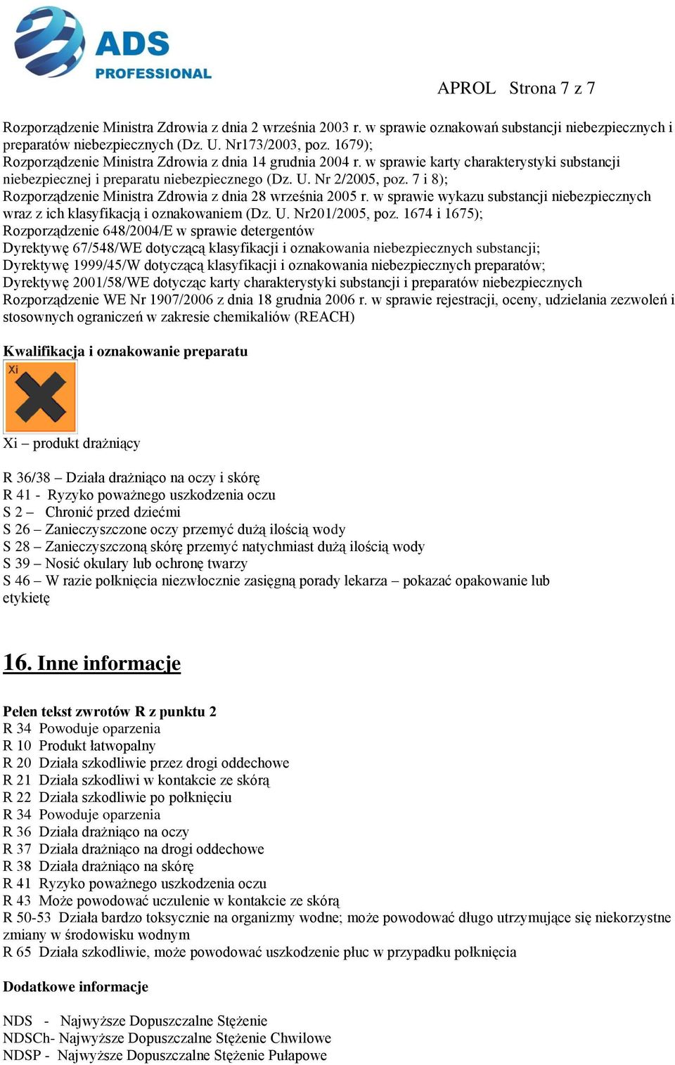 7 i 8); Rozporządzenie Ministra Zdrowia z dnia 28 września 2005 r. w sprawie wykazu substancji niebezpiecznych wraz z ich klasyfikacją i oznakowaniem (Dz. U. Nr201/2005, poz.