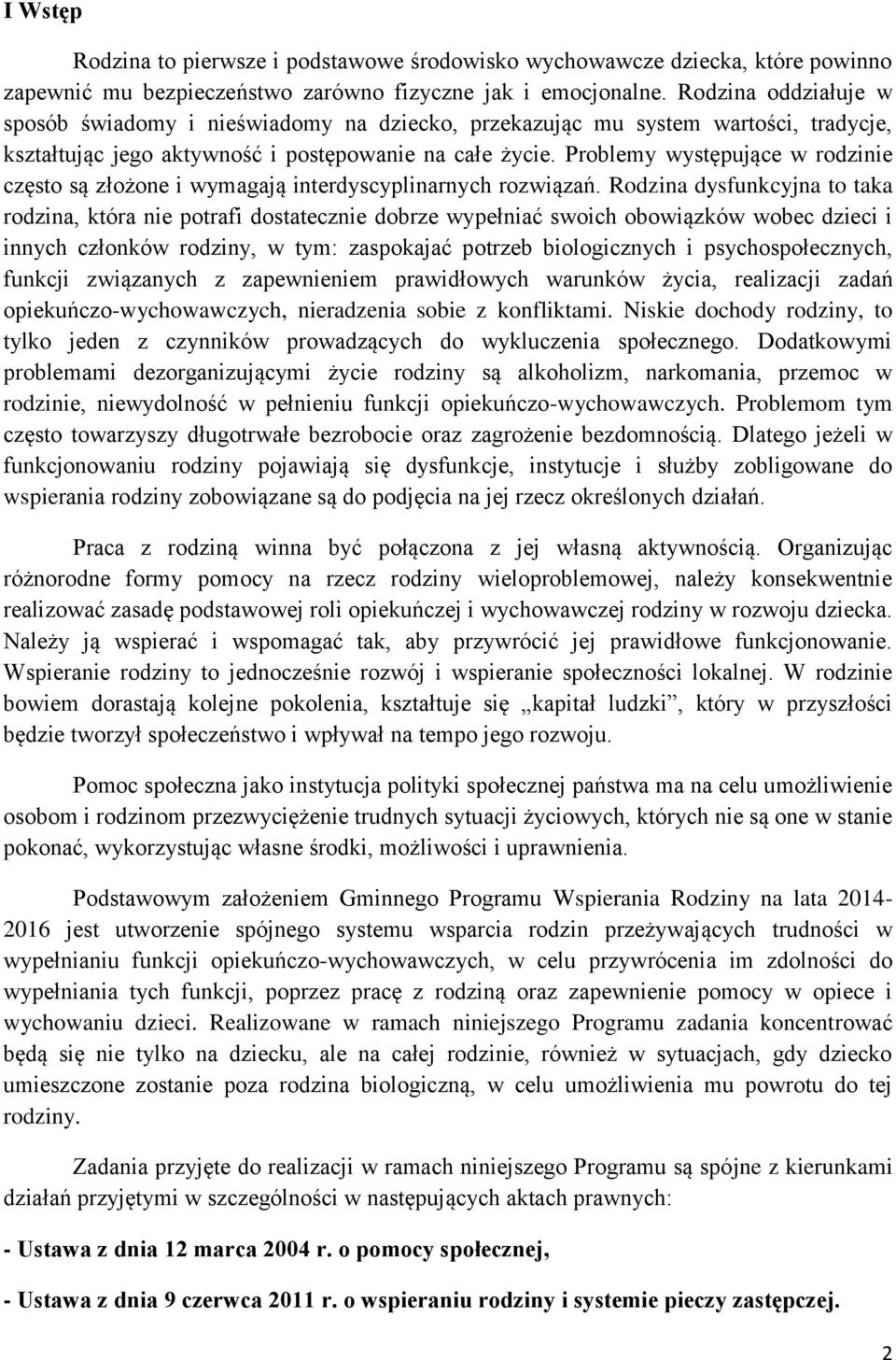 Problemy występujące w rodzinie często są złożone i wymagają interdyscyplinarnych rozwiązań.