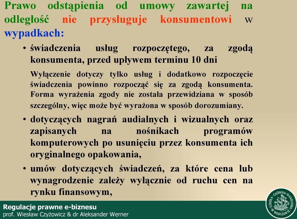 Forma wyrażenia zgody nie została przewidziana w sposób szczególny, więc może być wyrażona w sposób dorozumiany.