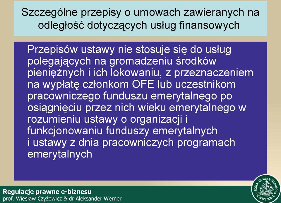 członkom OFE lub uczestnikom pracowniczego funduszu emerytalnego po osiągnięciu przez nich wieku emerytalnego w