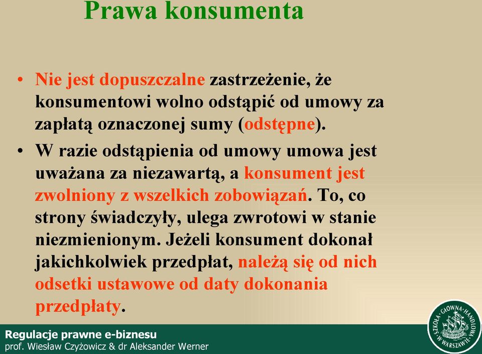 W razie odstąpienia od umowy umowa jest uważana za niezawartą, a konsument jest zwolniony z wszelkich