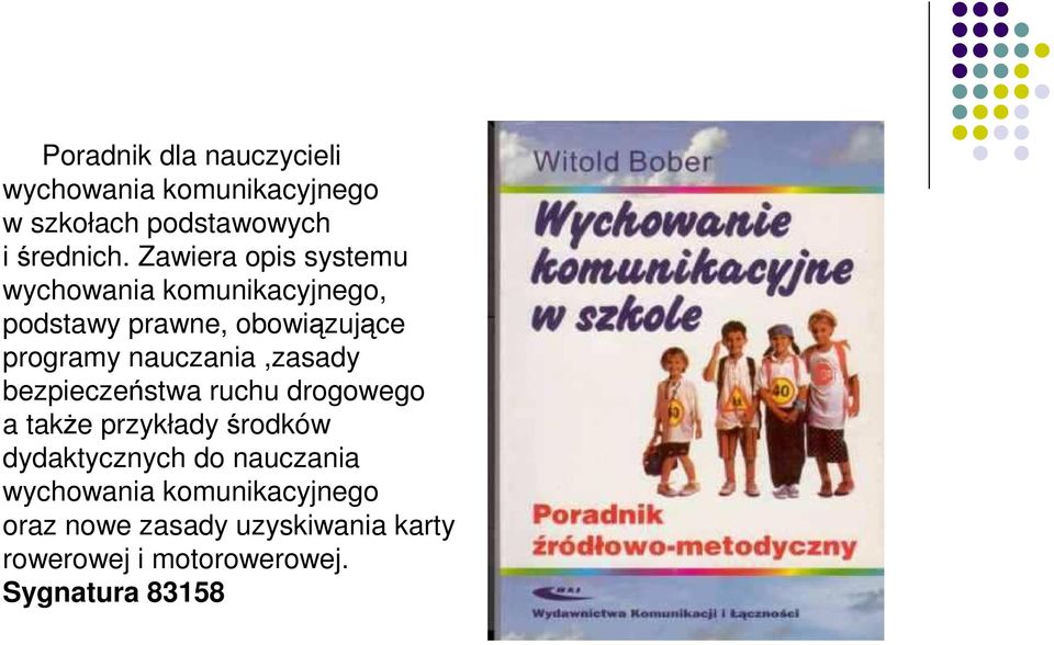 nauczania,zasady bezpieczeństwa ruchu drogowego a takŝe przykłady środków dydaktycznych do