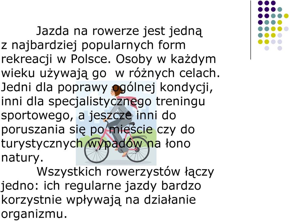 Jedni dla poprawy ogólnej kondycji, inni dla specjalistycznego treningu sportowego, a jeszcze inni do