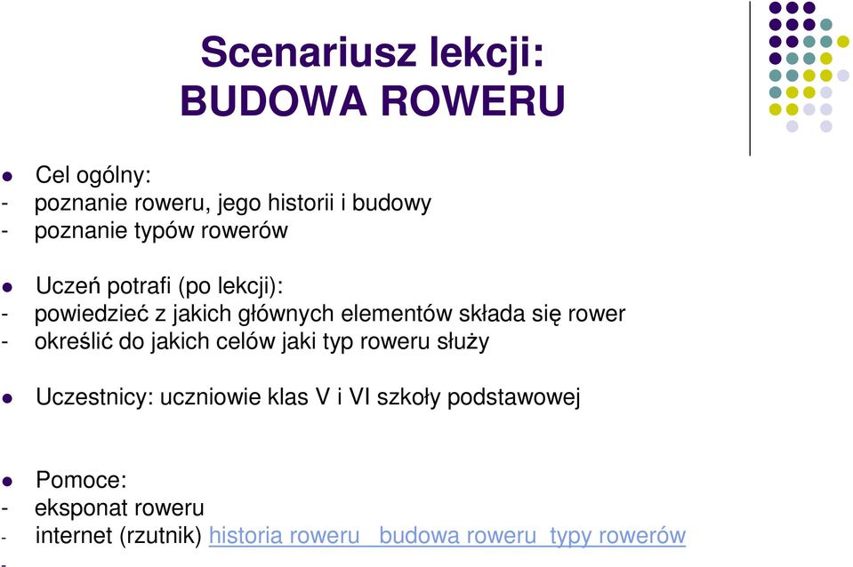 rower - określić do jakich celów jaki typ roweru słuŝy Uczestnicy: uczniowie klas V i VI szkoły