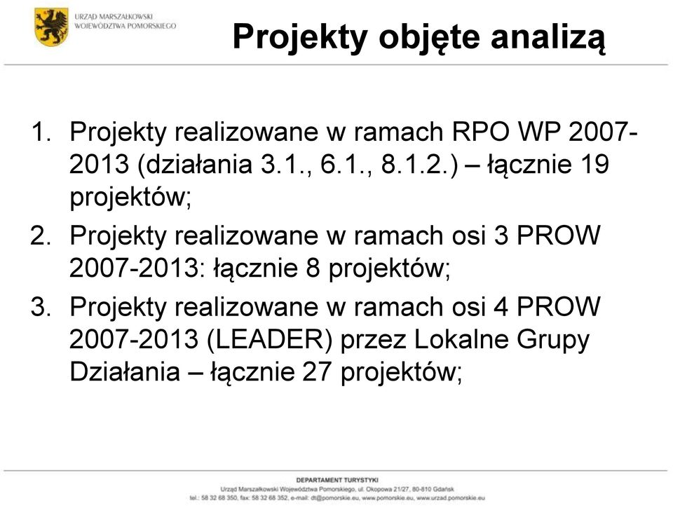 Projekty realizowane w ramach osi 3 PROW 2007-2013: łącznie 8 projektów; 3.
