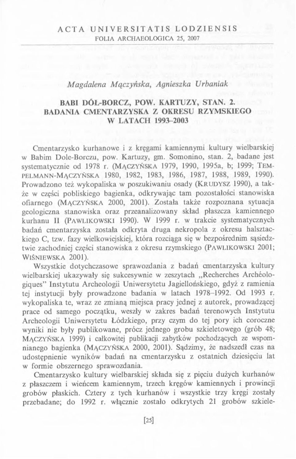 Kartuzy, gm. Somonino, stan. 2, badane jest systematycznie od 1978 r.