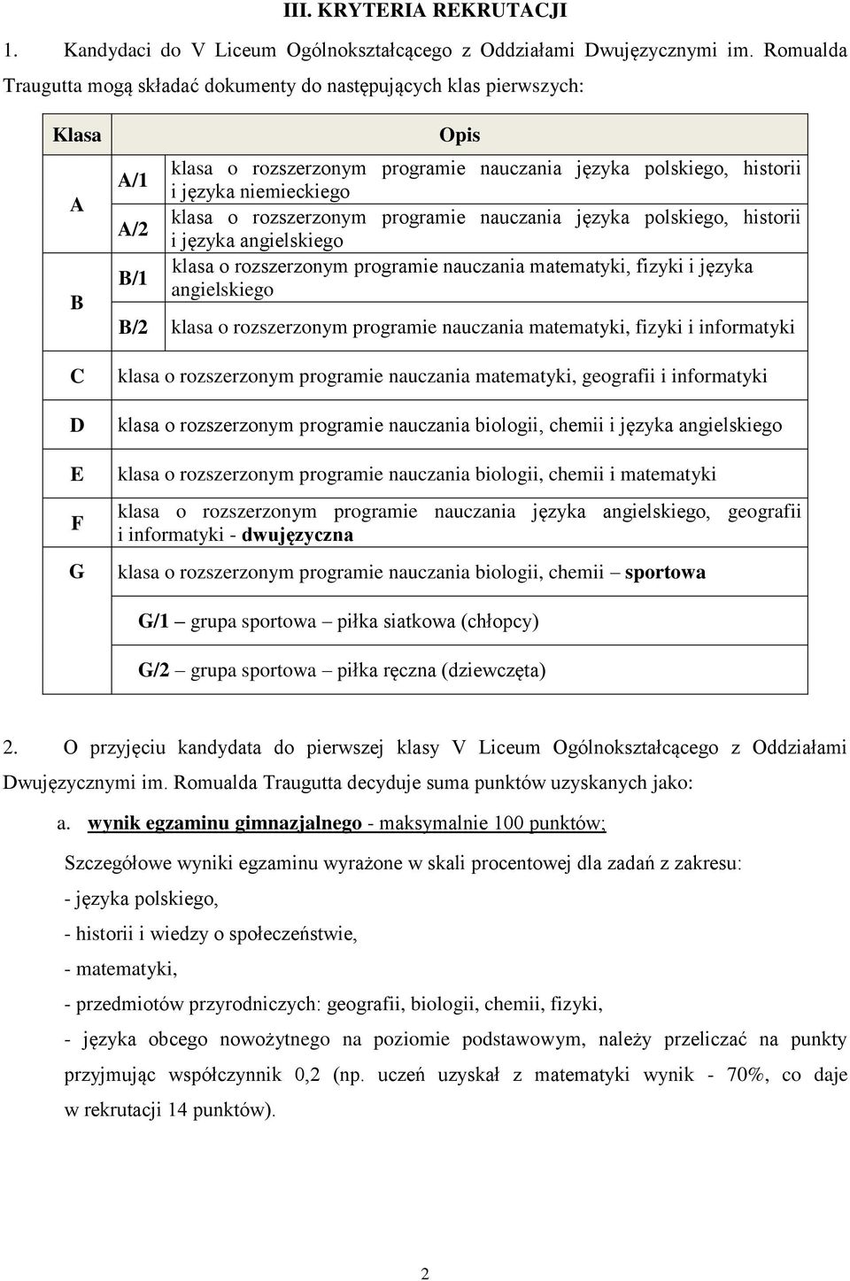 niemieckiego klasa o rozszerzonym programie nauczania języka polskiego, historii i języka angielskiego klasa o rozszerzonym programie nauczania matematyki, fizyki i języka angielskiego B/2 klasa o
