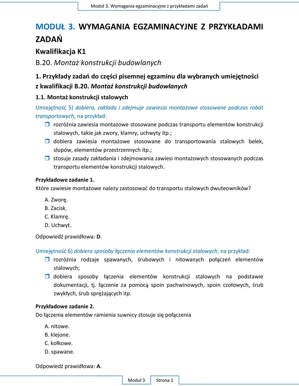 1. Montaż konstrukcji stalowych Umiejętność 5) dobiera, zakłada i zdejmuje zawiesia montażowe stosowane podczas robót transportowych, na przykład: rozróżnia zawiesia montażowe stosowane podczas