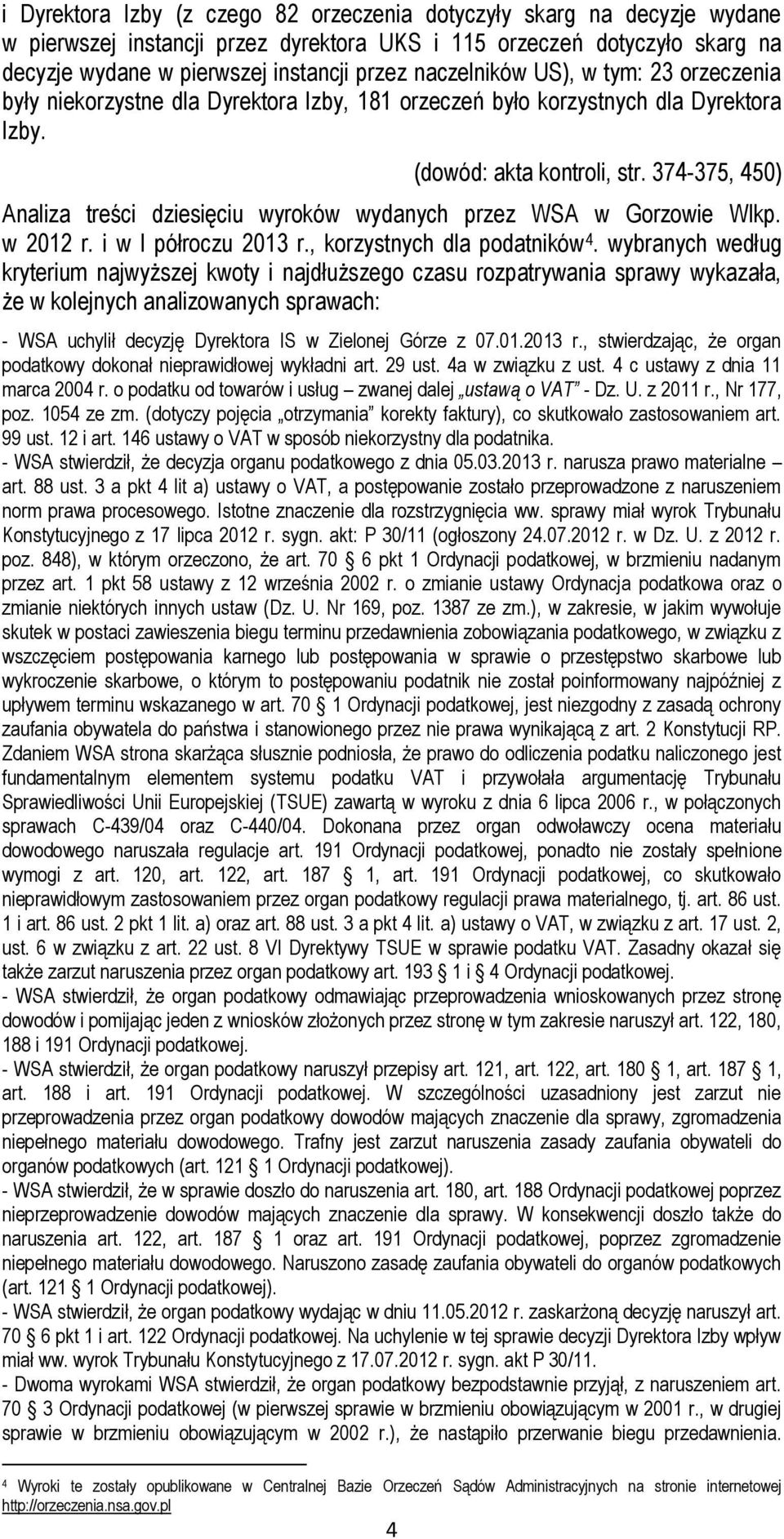 374-375, 450) Analiza treści dziesięciu wyroków wydanych przez WSA w Gorzowie Wlkp. w 2012 r. i w I półroczu 2013 r., korzystnych dla podatników 4.