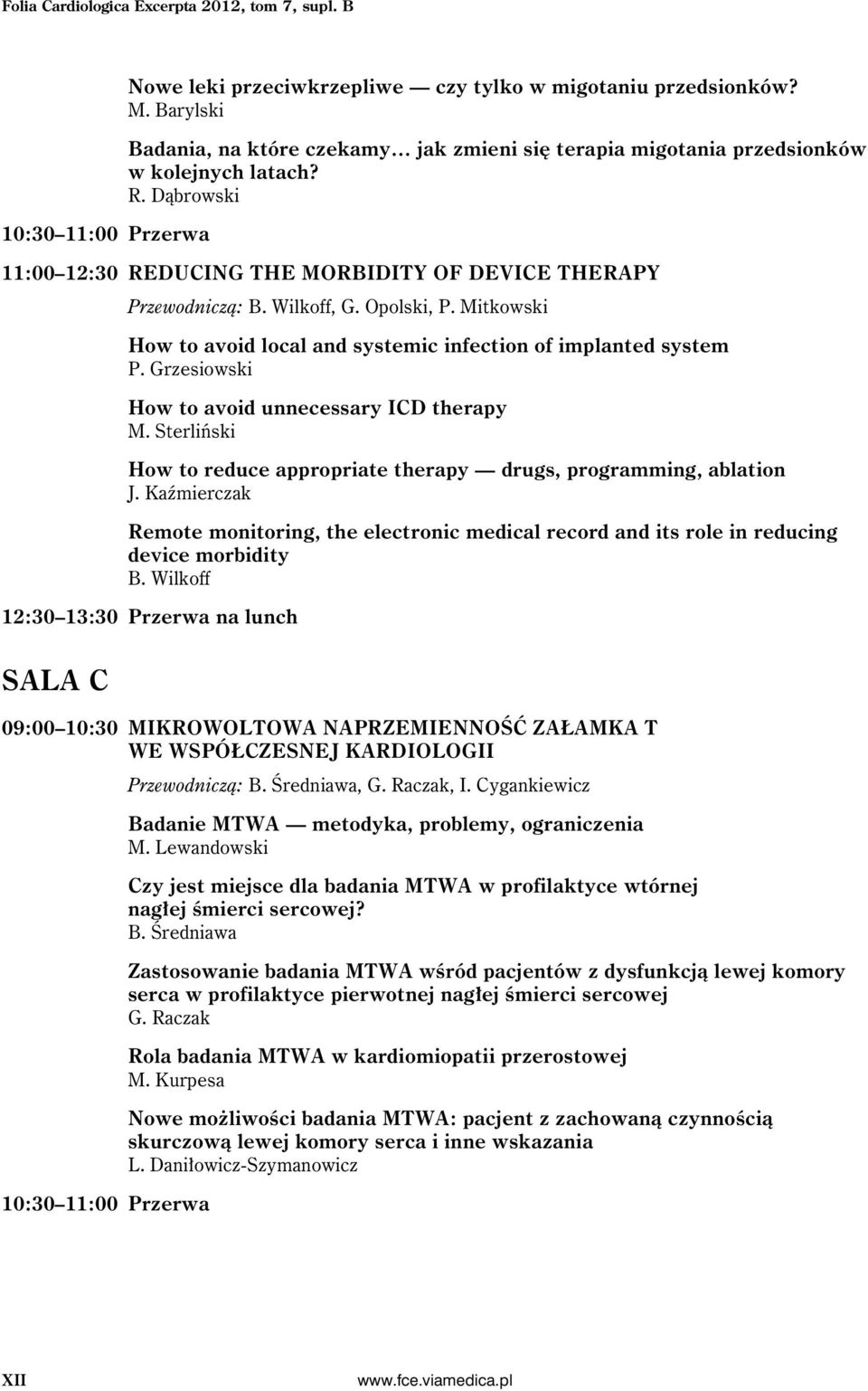 Opolski, P. Mitkowski How to avoid local and systemic infection of implanted system P. Grzesiowski How to avoid unnecessary ICD therapy M.