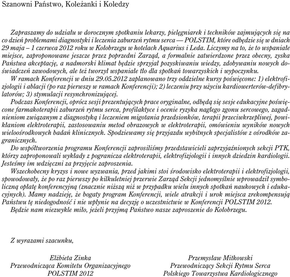 POLSTIM, które odbędzie się w dniach 29 maja 1 czerwca 2012 roku w Kołobrzegu w hotelach Aquarius i Leda.