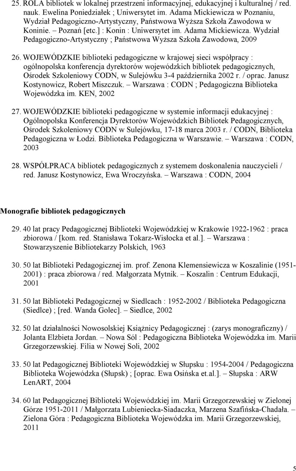 Wydział Pedagogiczno-Artystyczny ; Państwowa Wyższa Szkoła Zawodowa, 2009 26.