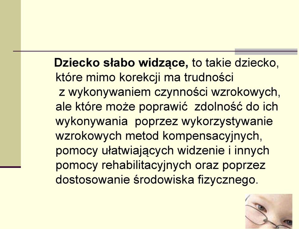 wykonywania poprzez wykorzystywanie wzrokowych metod kompensacyjnych, pomocy