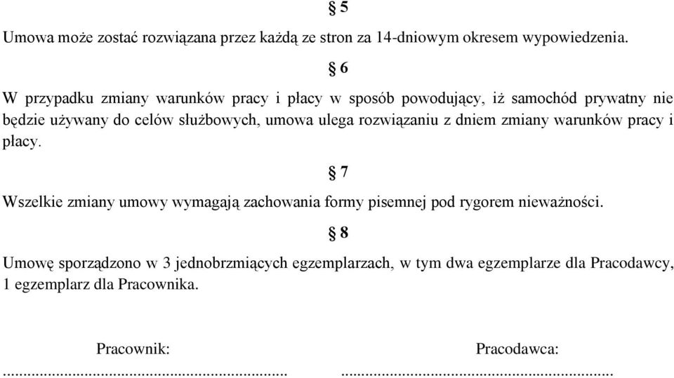 umowa ulega rozwiązaniu z dniem zmiany warunków pracy i płacy.