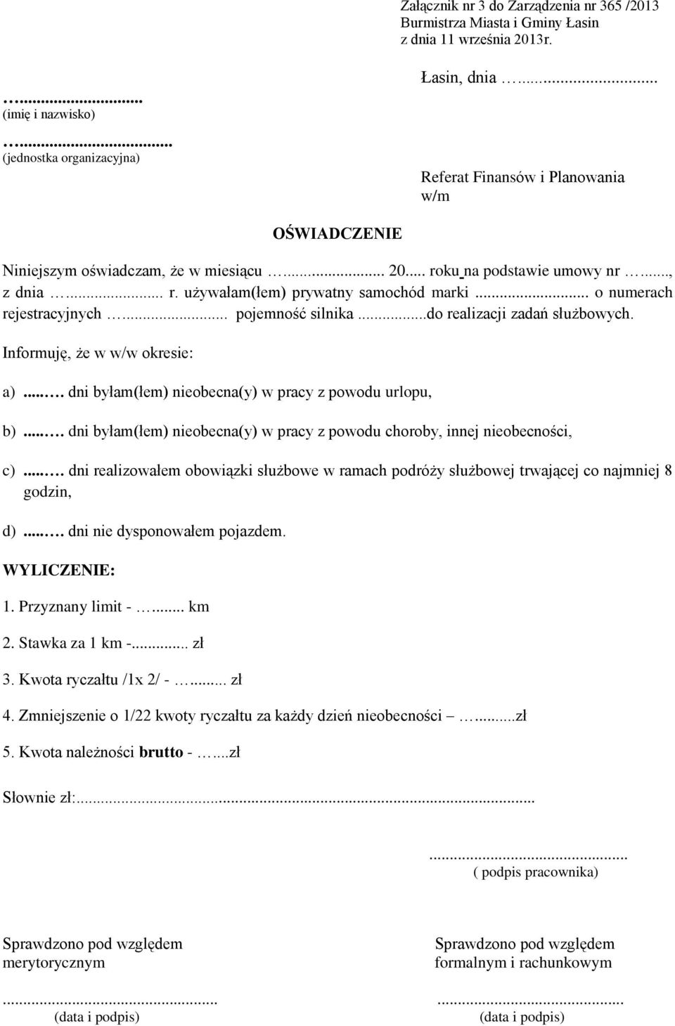 Informuję, że w w/w okresie: a).... dni byłam(łem) nieobecna(y) w pracy z powodu urlopu, b).... dni byłam(łem) nieobecna(y) w pracy z powodu choroby, innej nieobecności, c).