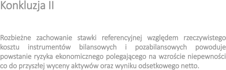 powoduje powstanie ryzyka ekonomicznego polegającego na wzroście