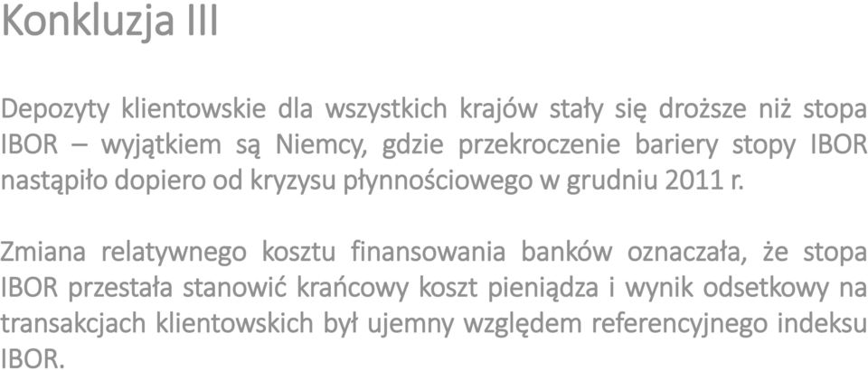 r. Zmiana relatywnego kosztu finansowania banków oznaczała, że stopa IBOR przestała stanowić krańcowy