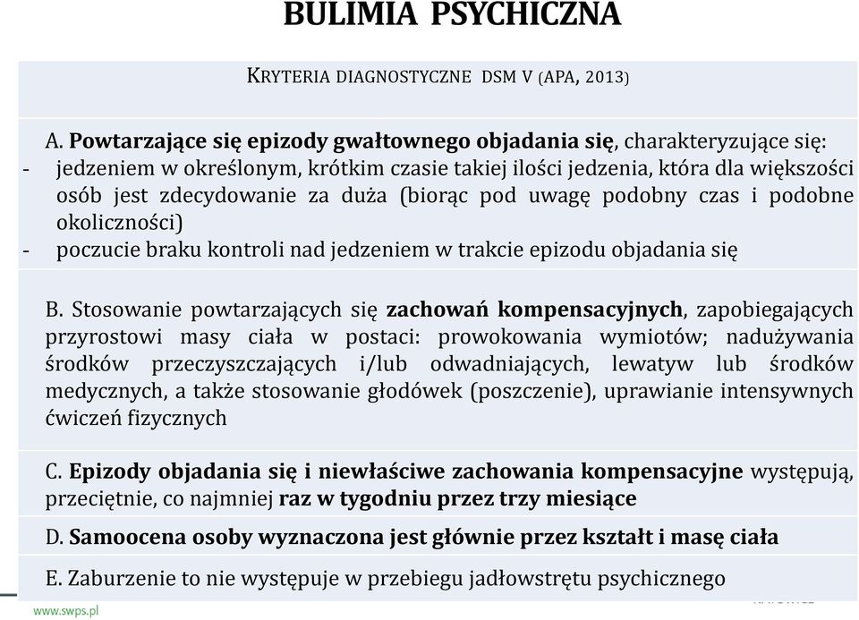 pod uwagę podobny czas i podobne okoliczności) - poczucie braku kontroli nad jedzeniem w trakcie epizodu objadania się B.