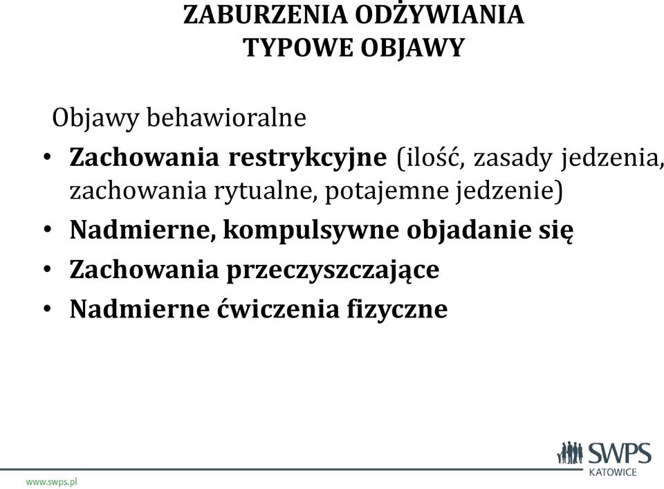 rytualne, potajemne jedzenie) Nadmierne, kompulsywne