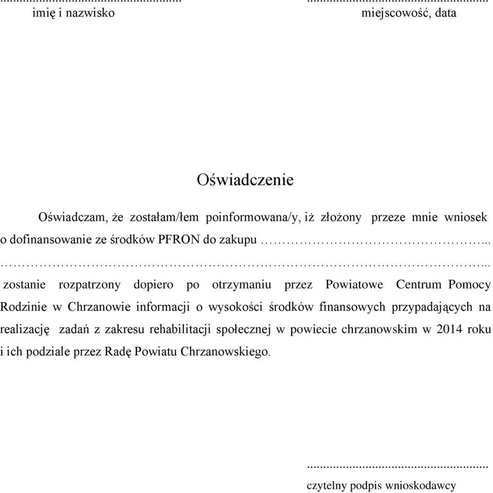 .. zostanie rozpatrzony dopiero po otrzymaniu przez Powiatowe Centrum Pomocy Rodzinie w Chrzanowie informacji o wysokości