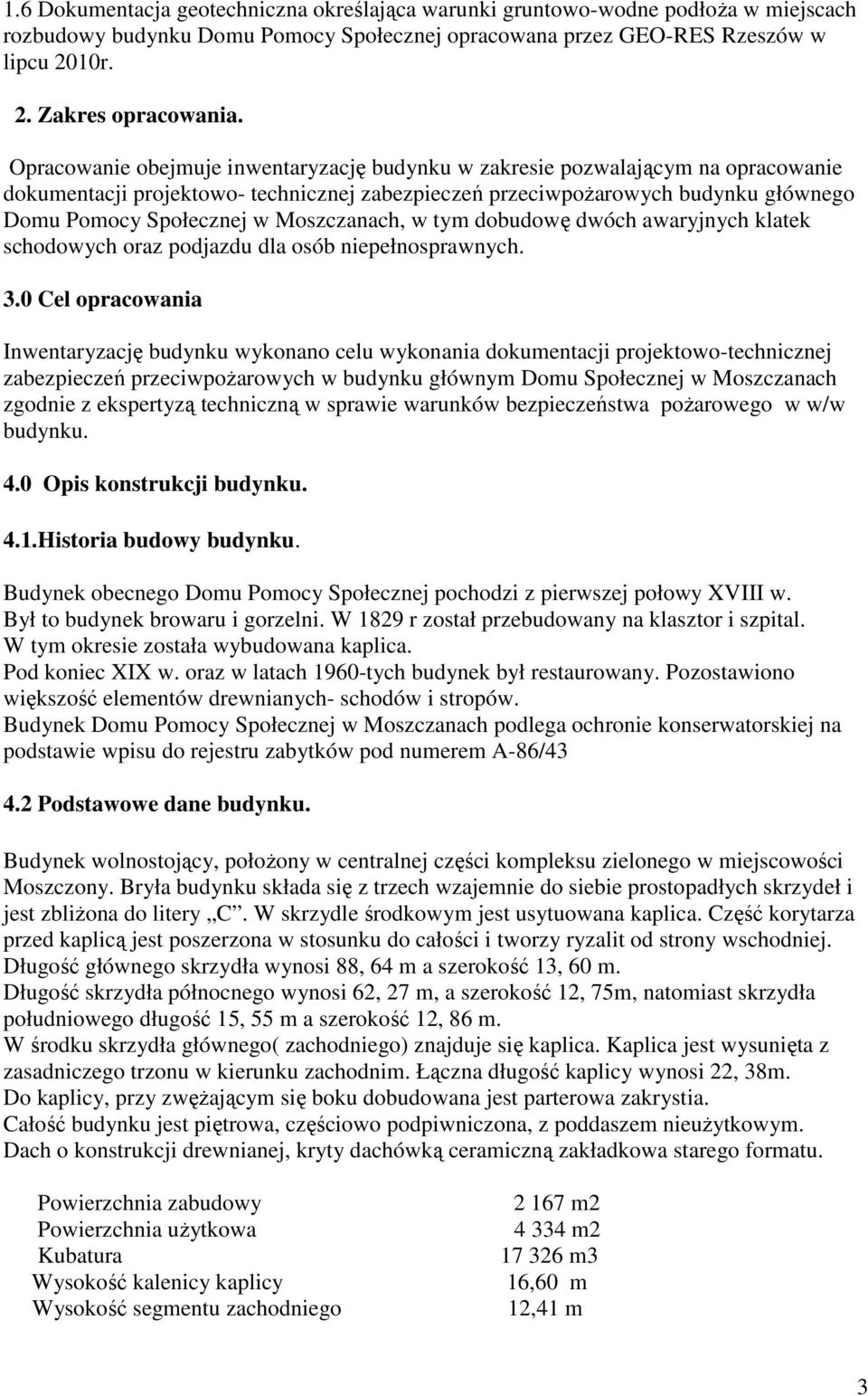Moszczanach, w tym dobudowę dwóch awaryjnych klatek schodowych oraz podjazdu dla osób niepełnosprawnych. 3.