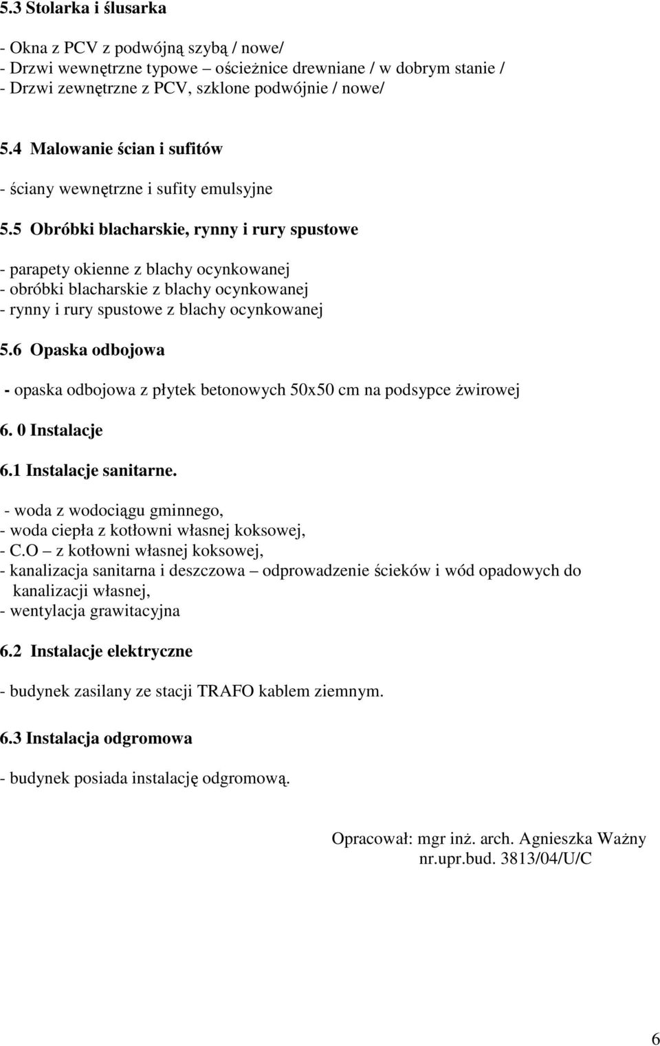 5 Obróbki blacharskie, rynny i rury spustowe - parapety okienne z blachy ocynkowanej - obróbki blacharskie z blachy ocynkowanej - rynny i rury spustowe z blachy ocynkowanej 5.