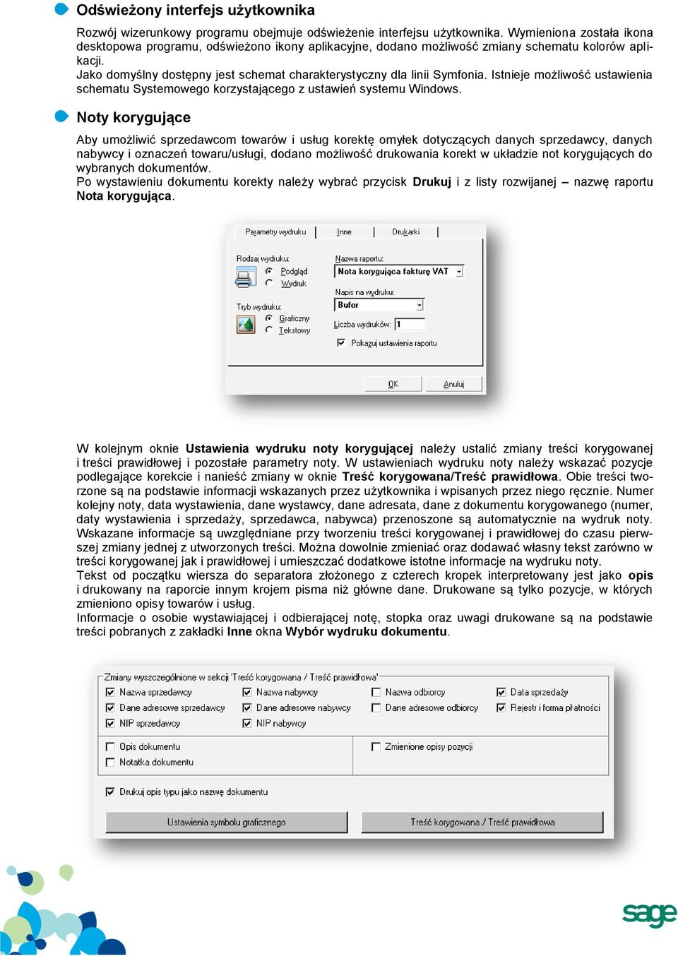 Jako domyślny dostępny jest schemat charakterystyczny dla linii Symfonia. Istnieje możliwość ustawienia schematu Systemowego korzystającego z ustawień systemu Windows.