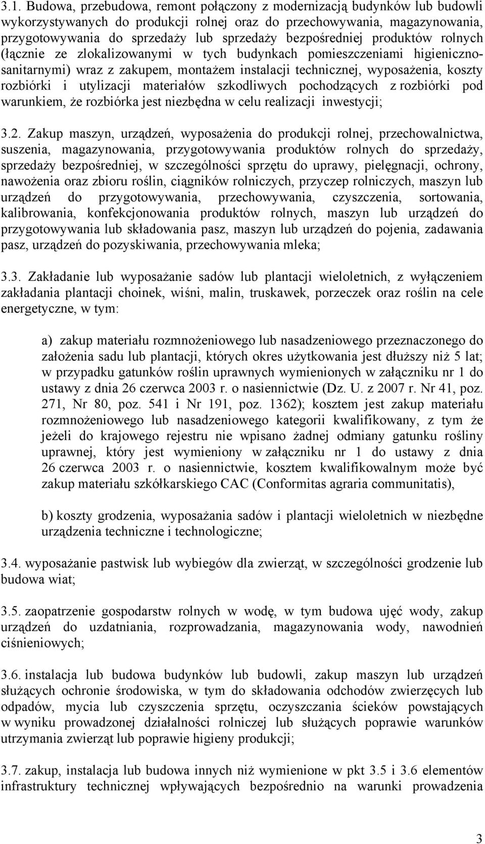 utylizacji materiałów szkodliwych pochodzących z rozbiórki pod warunkiem, że rozbiórka jest niezbędna w celu realizacji inwestycji; 3.2.