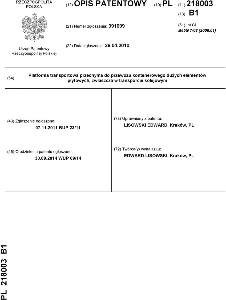 2010 (54) Platforma transportowa przechylna do przewozu kontenerowego dużych elementów płytowych, zwłaszcza w transporcie kolejowym (43)