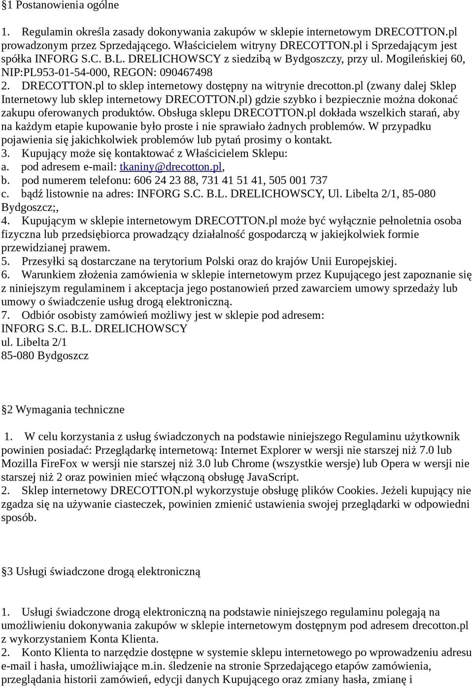 pl to sklep internetowy dostępny na witrynie drecotton.pl (zwany dalej Sklep Internetowy lub sklep internetowy DRECOTTON.pl) gdzie szybko i bezpiecznie można dokonać zakupu oferowanych produktów.