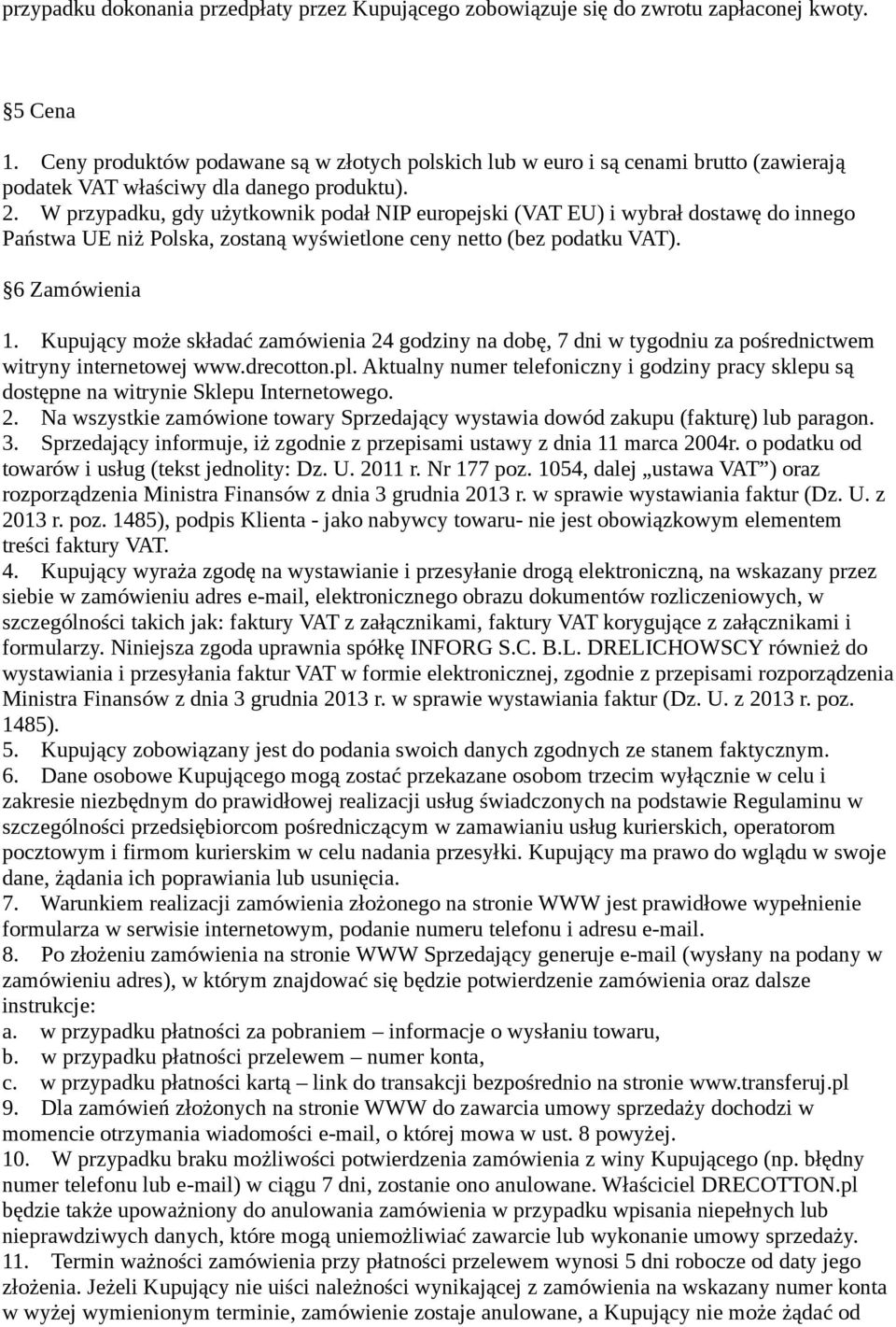 W przypadku, gdy użytkownik podał NIP europejski (VAT EU) i wybrał dostawę do innego Państwa UE niż Polska, zostaną wyświetlone ceny netto (bez podatku VAT). 6 Zamówienia 1.