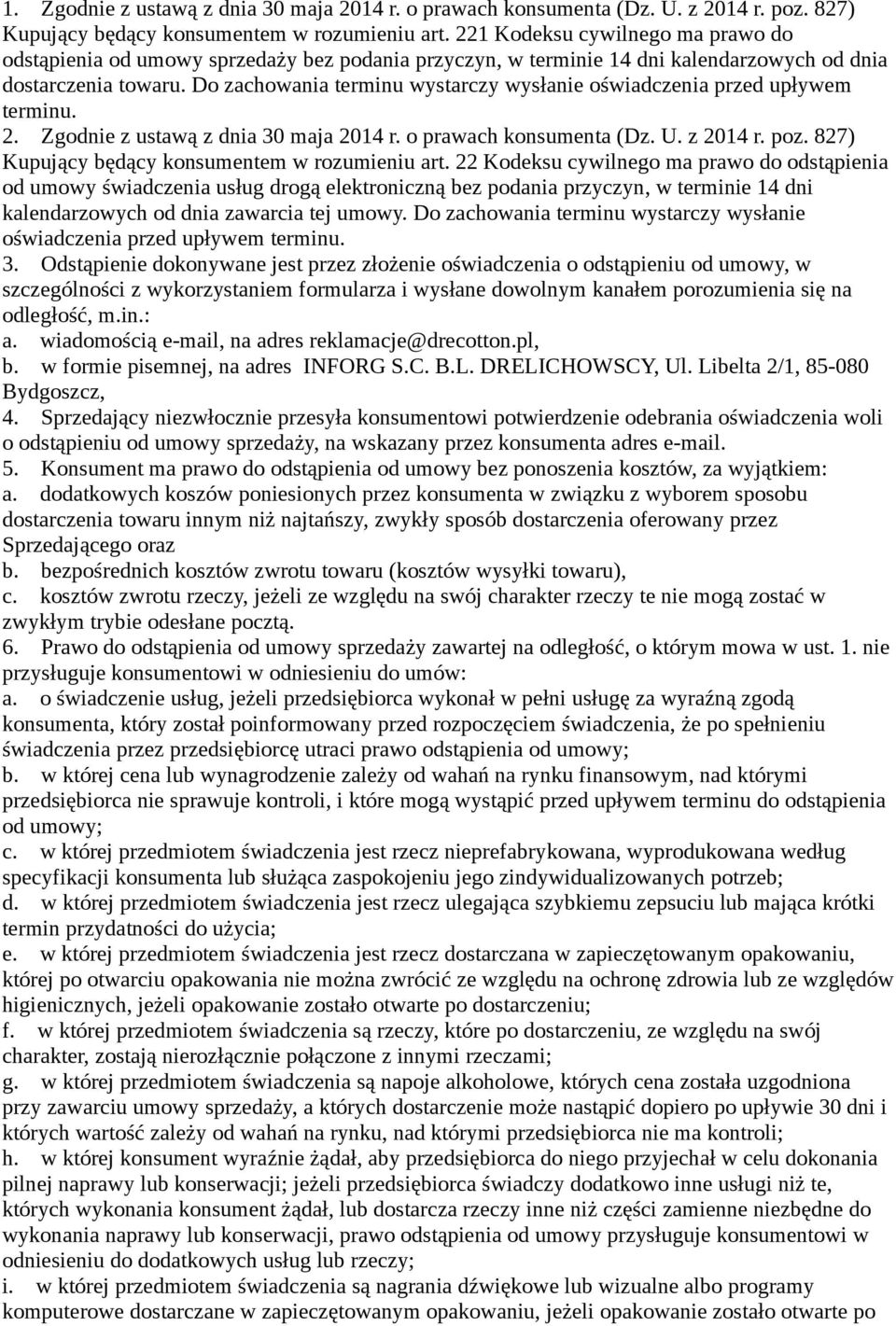 Do zachowania terminu wystarczy wysłanie oświadczenia przed upływem terminu. 2. Zgodnie z ustawą z dnia 30 maja 2014 r. o prawach konsumenta (Dz. U. z 2014 r. poz.
