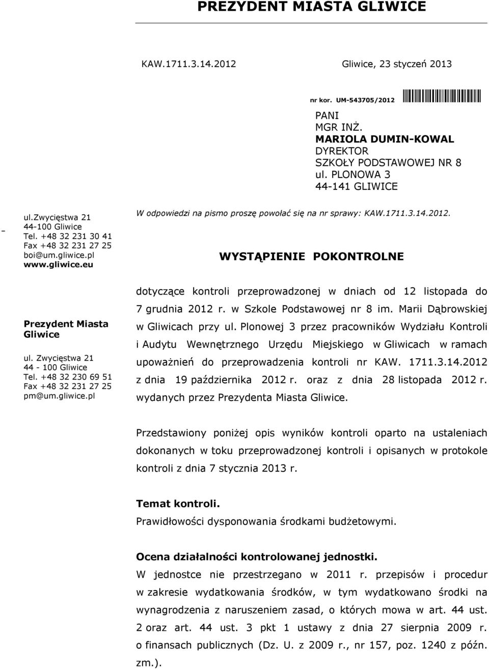 WYSTĄPIENIE POKONTROLNE Prezydent Miasta Gliwice ul. Zwycięstwa 21 44-100 Gliwice Tel. +48 32 230 69 51 Fax +48 32 231 27 25 pm@um.gliwice.