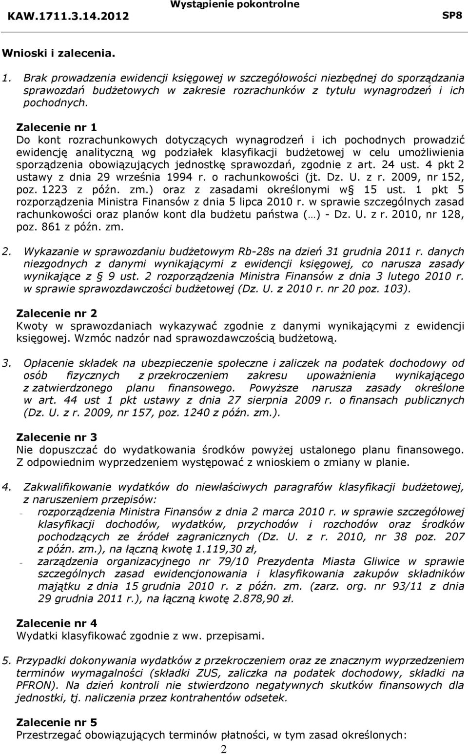 jednostkę sprawozdań, zgodnie z art. 24 ust. 4 pkt 2 ustawy z dnia 29 września 1994 r. o rachunkowości (jt. Dz. U. z r. 2009, nr 152, poz. 1223 z późn. zm.) oraz z zasadami określonymi w 15 ust.