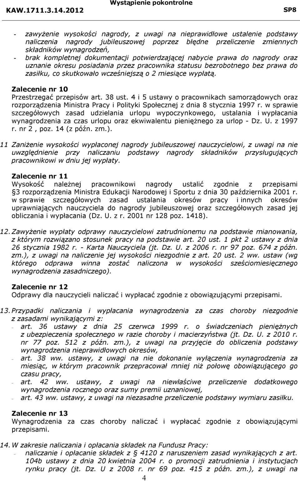 Zalecenie nr 10 Przestrzegać przepisów art. 38 ust. 4 i 5 ustawy o pracownikach samorządowych oraz rozporządzenia Ministra Pracy i Polityki Społecznej z dnia 8 stycznia 1997 r.